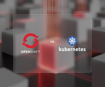 OpenShift vs. Kubernetes: 6 Key Differences